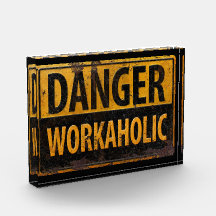 DANGER WORKAHOLIC rusty metal danger warning sign