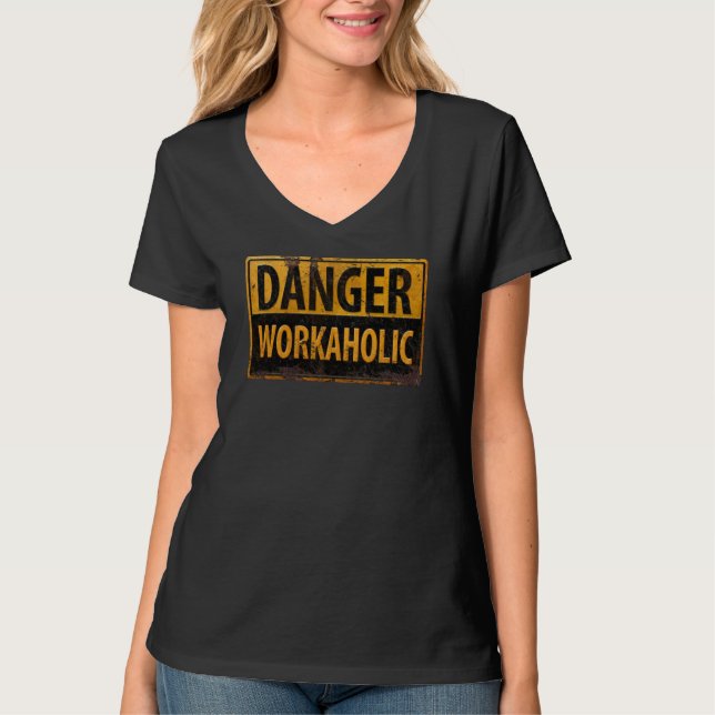 DANGER WORKAHOLIC rusty metal danger warning sign T-Shirt (Front)