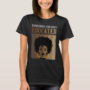 Dangerous And HBCU Educated Historical Black Colle T-Shirt