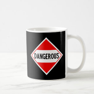 dangerous coffee mug