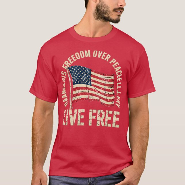 Dangerous Freedom Over Peaceful Slavery Live Free T-Shirt (Front)