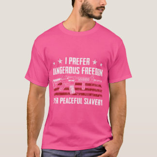 Dangerous Freedom Over Peaceful Slavery - Usa Pro T-Shirt