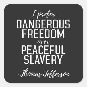 Dangerous Freedom Thomas Jefferson Quote Square Sticker
