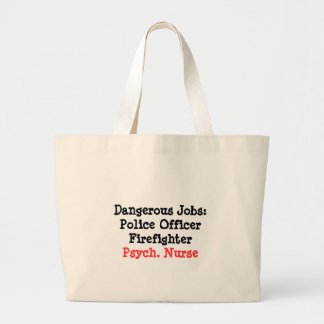 Dangerous Jobs-Psych. Nurse Large Tote Bag