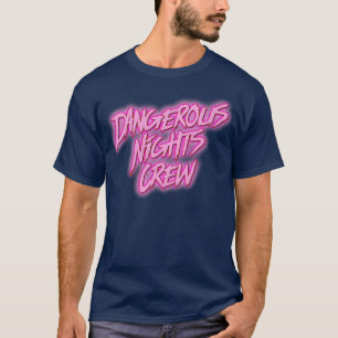 Dangerous Nights Crew 2 T-Shirt