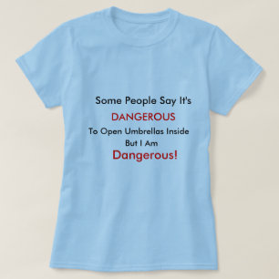 Dangerous T-Shirt