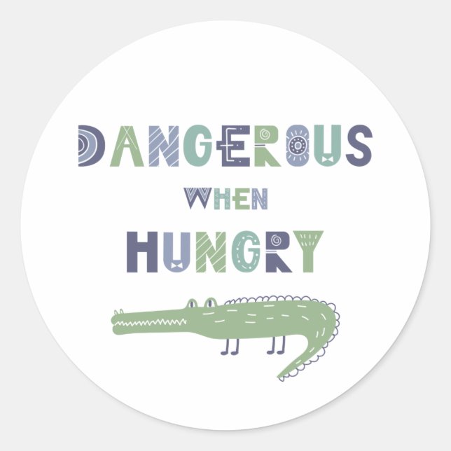 Dangerous when hungry baby alligator classic round sticker (Front)