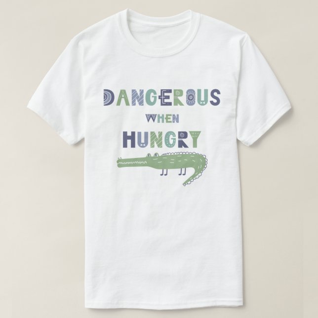 Dangerous when hungry baby alligator T-Shirt (Design Front)