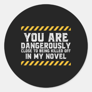 Dangerously Close Writing Novel Writer Novelist Classic Round Sticker