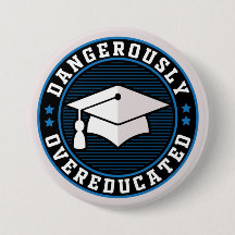 Dangerously Overeducated
