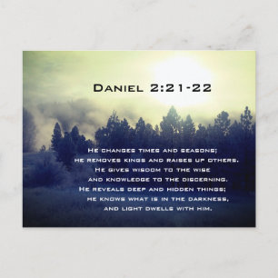 Daniel 2:21-22 He changes times and seasons  Postcard