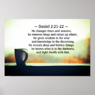 Daniel 2:21-22 He changes times and seasons Poster