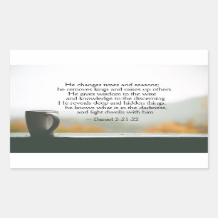 Daniel 2:21-22 He changes times and seasons Rectangular Sticker