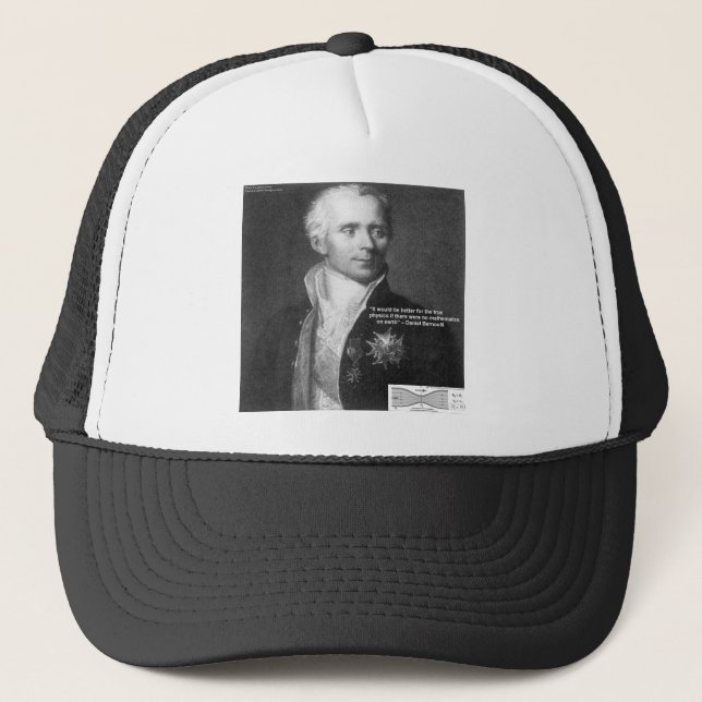 Daniel Bernoulli True Physics Quote Gifts & Cards Trucker Hat (Front)