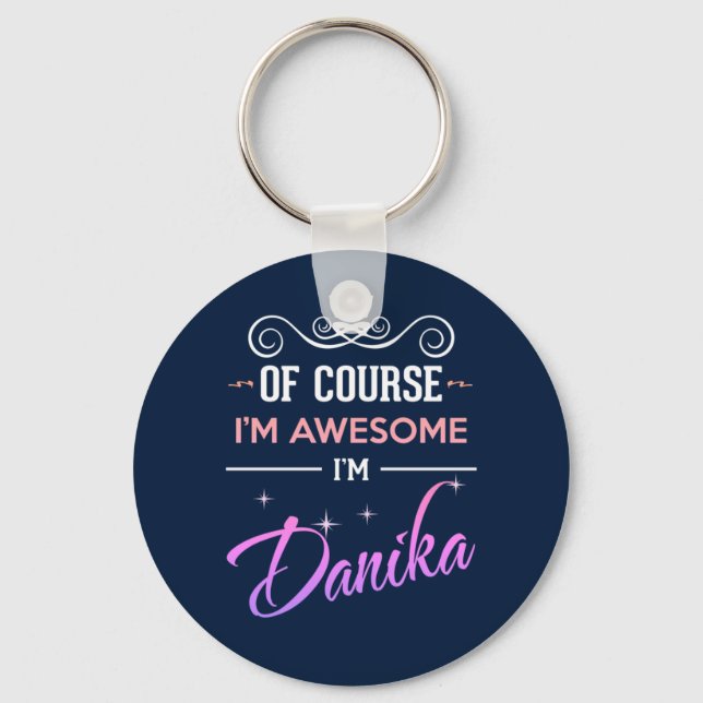 Danika Of Course I'm Awesome Name Key Ring (Front)