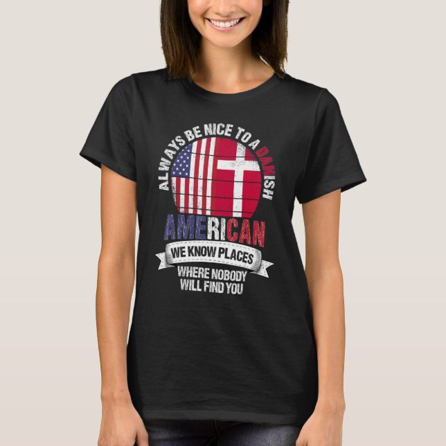 Danish American We know Places where Country Denma T-Shirt (Front)