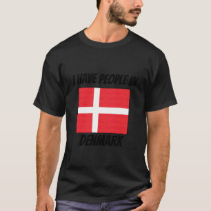 Danish Flag I Have People in Denmark T-Shirt