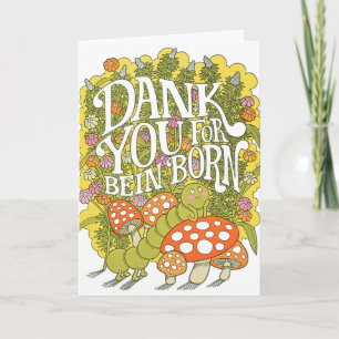 Dank You For Bein' Born Letterpress Card