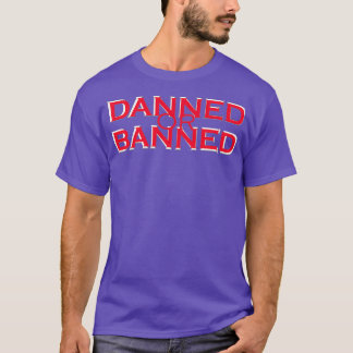 Danned Or Banned simple design T-Shirt