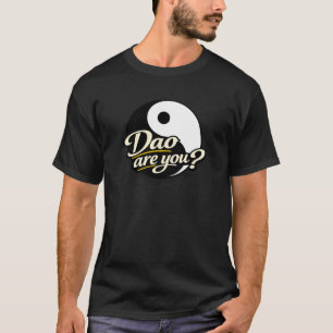 Dao are you? T-Shirt