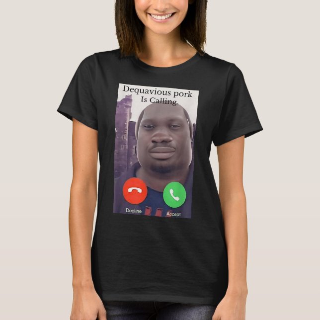 Daquavious Pork Is Calling Meme John Pork Meme  T-Shirt (Front)