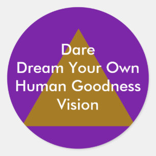 Dare Dream Your Own Human Goodness Vision Gifts Classic Round Sticker