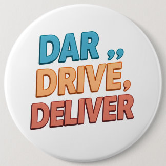 Dare, Drive, Deliver.": 6 Cm Round Badge