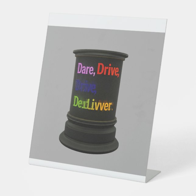 "Dare, Drive, Deliver.": Pedestal Sign (Front)