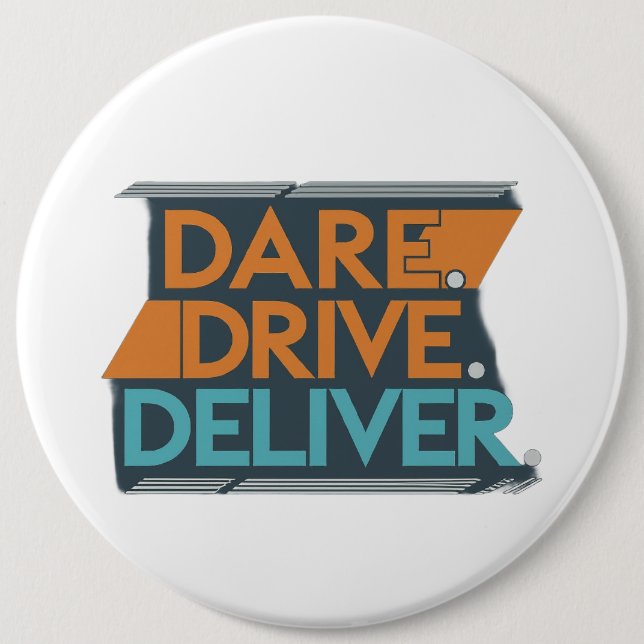 Dare Drive Deliver Round Bottons  6 Cm Round Badge (Front)