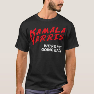 DARE Kamala Were Not Going Back HARRISWALZ 2024 TS T-Shirt