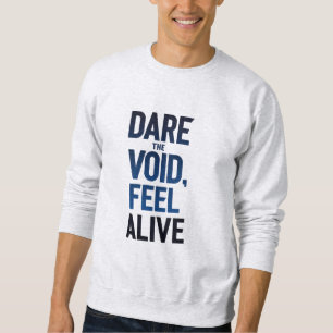 Dare The Void, Feel Alive Sweatshirt