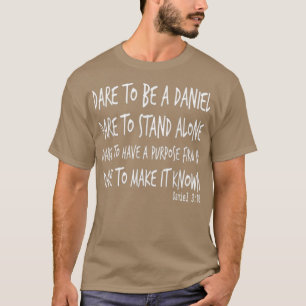 Dare To Be A Daniel Christian Faith Bible Verse  T-Shirt