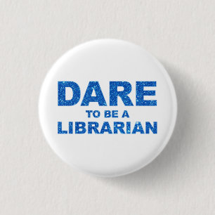 Dare To Be A Librarian 3 Cm Round Badge