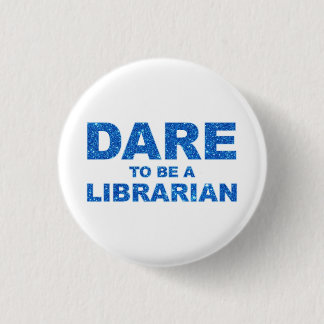 Dare To Be A Librarian 3 Cm Round Badge