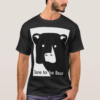 Dare to be Bear T-Shirt