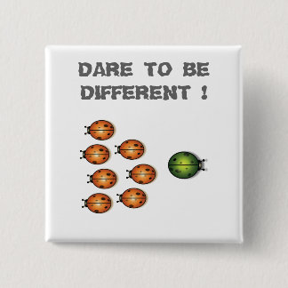 Dare to be different 15 cm square badge