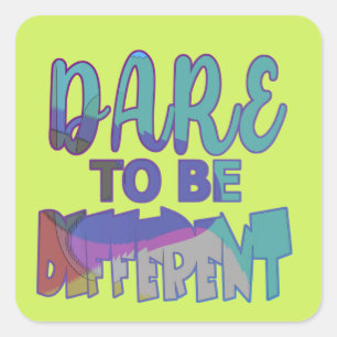 Dare To Be Different  Square Sticker