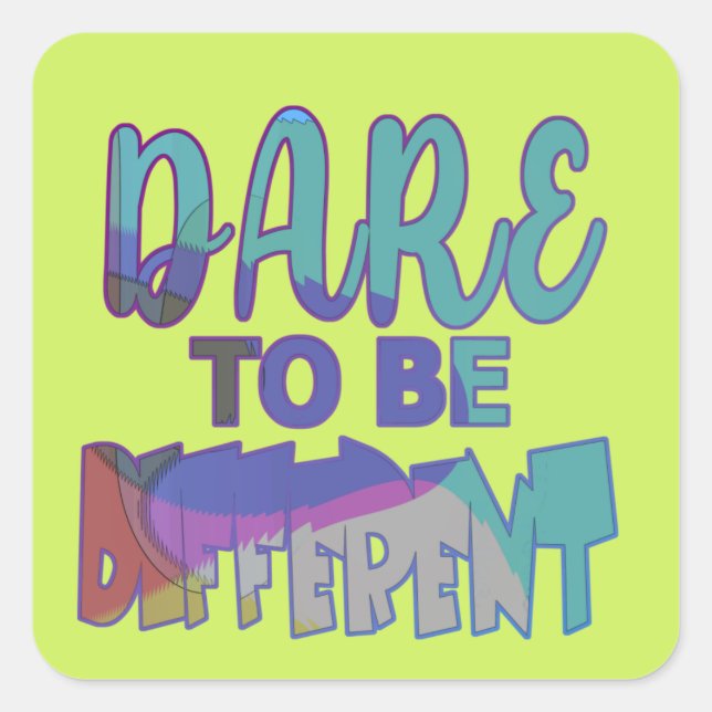 Dare To Be Different  Square Sticker (Front)