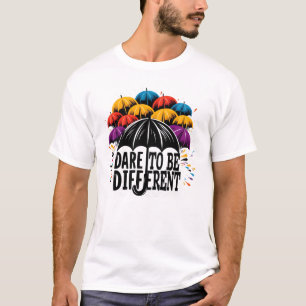 Dare to be different T-Shirt