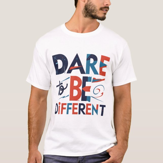 Dare to Be Different T-Shirt (Front)
