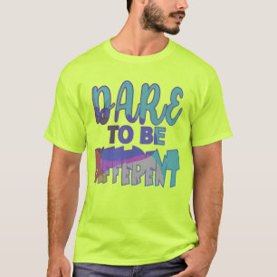 Dare To Be Different T-Shirt