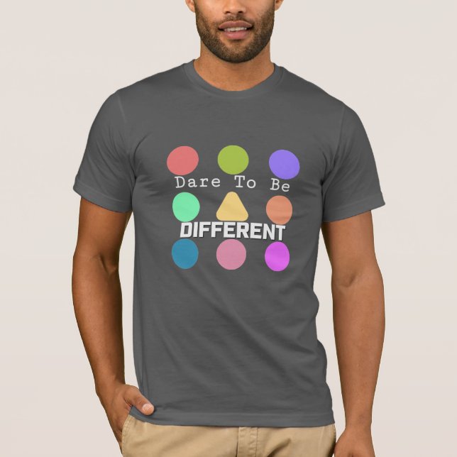 Dare To Be Different  T-Shirt (Front)