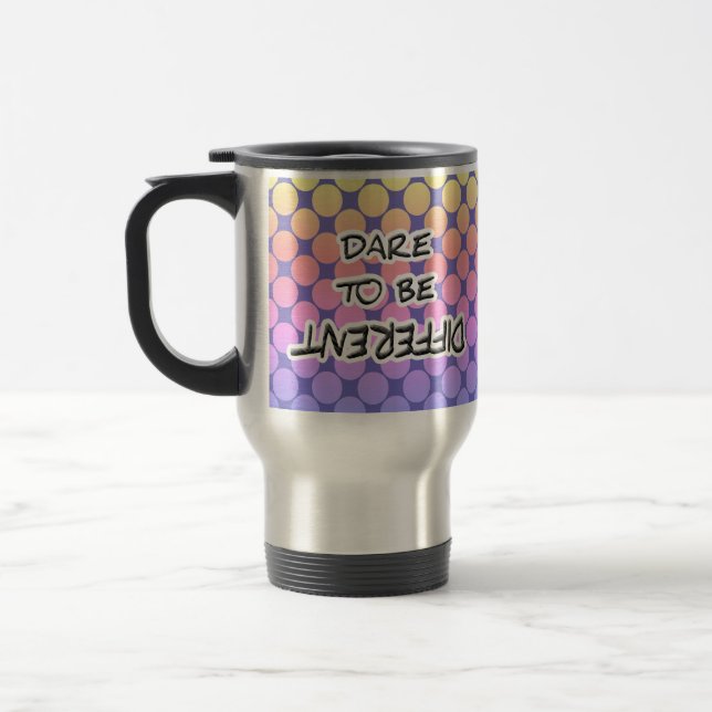 dare to be different travel mug (Left)