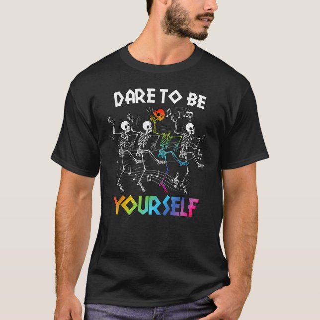 Dare To Be LGBT Pride Yourself Rainbow Skeleton Da T-Shirt (Front)