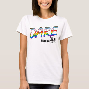 DARE to be progressive T-Shirt