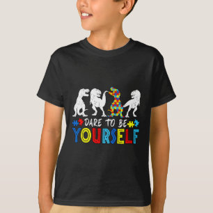 Dare To Be Yourself Autism Awareness Dinosaur Todd T-Shirt