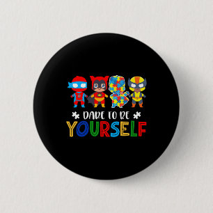 Dare To Be Yourself Autism Awareness Superheroes 1 6 Cm Round Badge