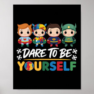 Dare To Be Yourself Autism Awareness Superheroes P Poster