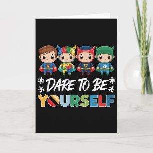 Dare To Be Yourself Autism Superheroes Support Kid Card