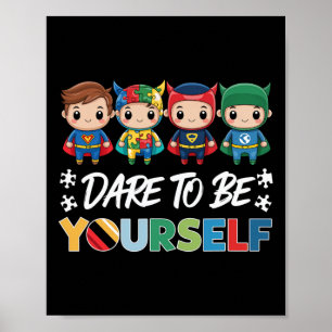 Dare To Be Yourself Autism Superheroes Support Kid Poster
